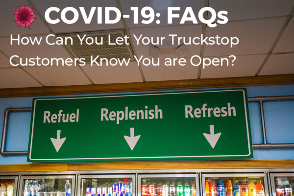 How Can You Let Your Truckstop Customers Know You are Open?